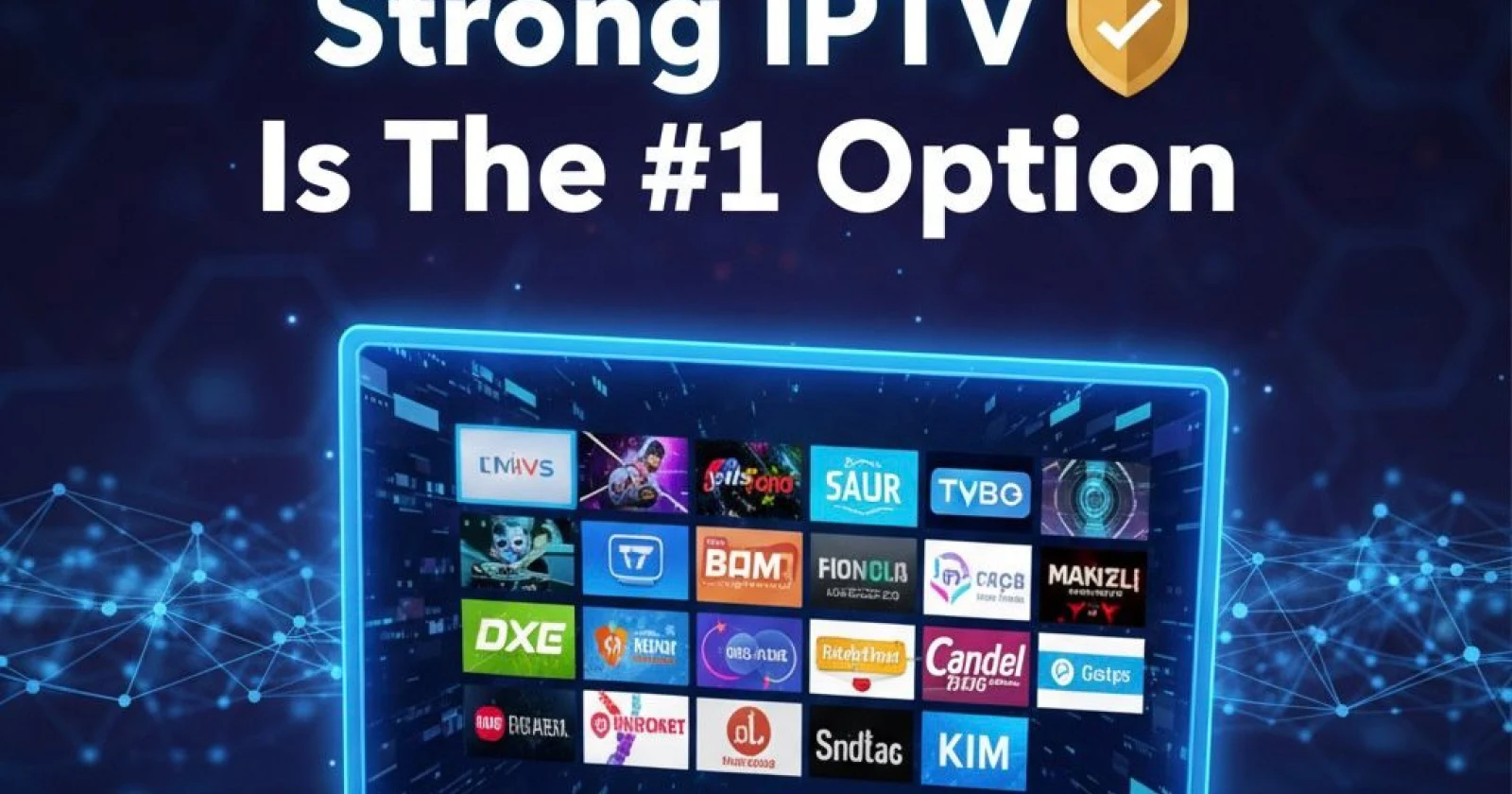 Looking for a Reliable IPTV? Strong IPTV Is the #1 Option